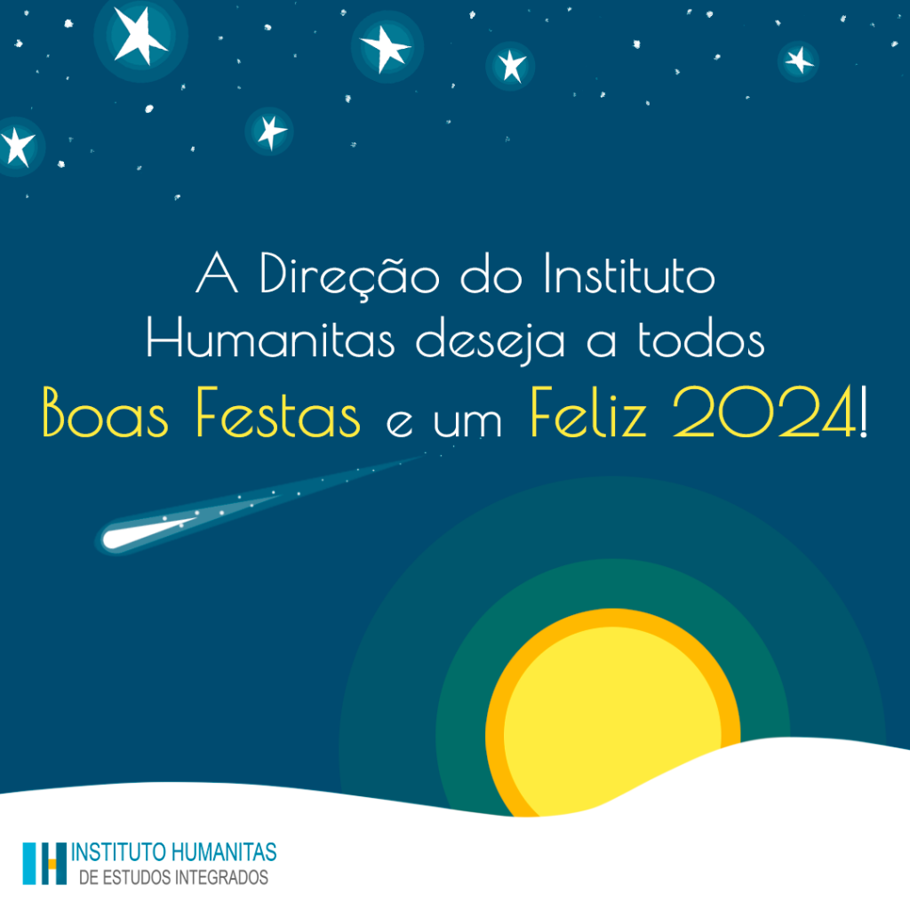 A direção do Instituto Humanitas deseja a todos boas festas e um feliz 2024!